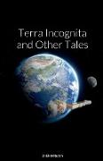 Terra Incognita and Other Tales