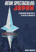 Neon Spectacular: Japan: A Photographic Documentary of the Japanese Neon Industry