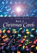 The Upper Room Book of Christmas Carols