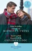 Father For The Midwife's Twins / Reunited With The Children's Doc