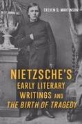 Nietzsche’s Early Literary Writings and The Birth of Tragedy