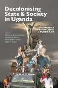 Decolonising State & Society in Uganda