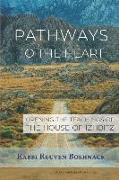 Pathways to the Heart: Opening the Teachings of the House of Izhbitz