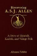 Discovering A.S.J. Allen: A Story of Skinfolk, Kinfolk, and Village Folk