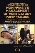 A Compendium of Noninvasive Approaches for Managing Ventilatory Pump Failure: Humane Management of Neuromuscular Diseases, Spinal Cord Injury, Morbid