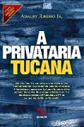 A Privataria tucana (Coleção História Agora - Vol. 5)