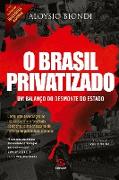O Brasil privatizado (Coleção História Agora - Vol 11)
