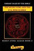Urban Tales of the Bible Short Story Series Book 2: The Wussy King and an Evil Boss Queen