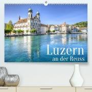 Luzern an der Reuss (Premium, hochwertiger DIN A2 Wandkalender 2023, Kunstdruck in Hochglanz)