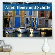 Ahoi! Boote und Schiffe (Premium, hochwertiger DIN A2 Wandkalender 2023, Kunstdruck in Hochglanz)