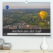 Aachen aus der Luft - Eine Fahrt mit dem Heißluftballon (Premium, hochwertiger DIN A2 Wandkalender 2023, Kunstdruck in Hochglanz)