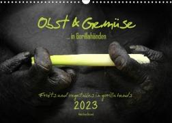OBST & GEMÜSE in Gorillahänden (Wandkalender 2023 DIN A3 quer)
