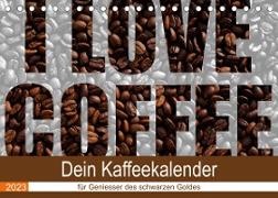 I Love Coffee - Dein Kaffeekalender für Geniesser des schwarzen Goldes (Tischkalender 2023 DIN A5 quer)