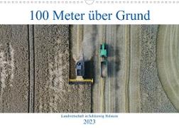 100 Meter über Grund - Landwirtschaft in Schleswig Holstein (Wandkalender 2023 DIN A3 quer)