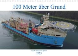 100 Meter über Grund - Am Nord-Ostsee-Kanal (Wandkalender 2023 DIN A3 quer)
