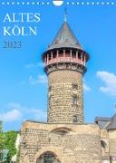 Altes Köln (Wandkalender 2023 DIN A4 hoch)