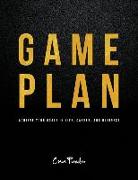 Game Plan: Achieve Your Goals in Life, Career, and Business
