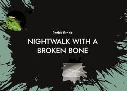 Nightwalk with a broken bone