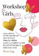 Workshop for Girls - Ein Buch fürs Leben für Mädchen zwischen 12 und 16 Jahren