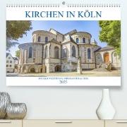 Kirchen in Köln - Heilige Stätten und imposante Bauten (Premium, hochwertiger DIN A2 Wandkalender 2023, Kunstdruck in Hochglanz)