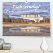 Tschernobyl - Prypjat - Die radioaktive Geisterstadt (Premium, hochwertiger DIN A2 Wandkalender 2023, Kunstdruck in Hochglanz)