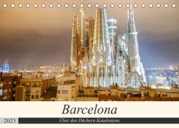Barcelona - Über den Dächern Kataloniens (Tischkalender 2023 DIN A5 quer)