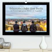Schornsteinfeger über Berlin - Die Glücksbringer auf den Dächern der Hauptstadt (Premium, hochwertiger DIN A2 Wandkalender 2023, Kunstdruck in Hochglanz)