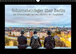 Schornsteinfeger über Berlin - Die Glücksbringer auf den Dächern der Hauptstadt (Wandkalender 2023 DIN A3 quer)