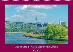 Deutsche Städte und ihre Flüsse (Wandkalender 2023 DIN A2 quer)