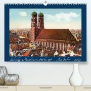 Lebendiges München von 1888 bis 1918 (Premium, hochwertiger DIN A2 Wandkalender 2023, Kunstdruck in Hochglanz)