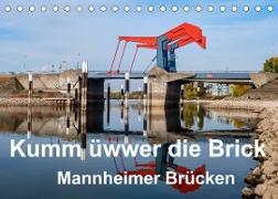 Kumm üwwer die Brück - Mannheimer Brücken (Tischkalender 2023 DIN A5 quer)