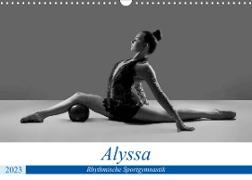 Rhythmisch Sportgymnastik - Alyssa (Wandkalender 2023 DIN A3 quer)