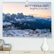 Hüttenzauber: Berghütten in den Alpen (Premium, hochwertiger DIN A2 Wandkalender 2023, Kunstdruck in Hochglanz)
