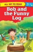 All set to Read A Phonics Reader Bob and the Funny Log