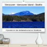 Vancouver - Vancouver Island - Seattle (Premium, hochwertiger DIN A2 Wandkalender 2023, Kunstdruck in Hochglanz)