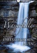 Licht auf Wasserfälle in den oberbayrischen Alpen (Wandkalender 2023 DIN A4 hoch)