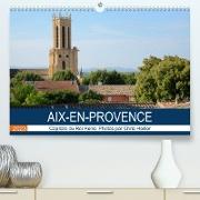 Aix-en-Provence: Capitale du Roi René (Premium, hochwertiger DIN A2 Wandkalender 2023, Kunstdruck in Hochglanz)