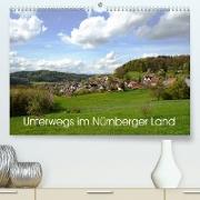 Unterwegs im Nürnberger Land (Premium, hochwertiger DIN A2 Wandkalender 2023, Kunstdruck in Hochglanz)