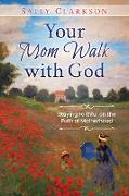 Your Mom Walk with God