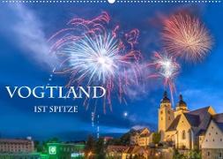 Vogtland ist Spitze (Wandkalender 2023 DIN A2 quer)