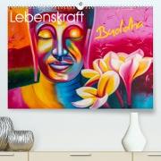 Lebenskraft Buddha (Premium, hochwertiger DIN A2 Wandkalender 2023, Kunstdruck in Hochglanz)
