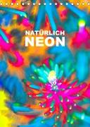 Natürlich Neon - Leuchtende Natur (Tischkalender 2023 DIN A5 hoch)