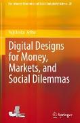 Digital Designs for Money, Markets, and Social Dilemmas