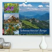 Sehnsuchtsziel Berge - Unterwegs in den Bergwelt rund um München (Premium, hochwertiger DIN A2 Wandkalender 2023, Kunstdruck in Hochglanz)