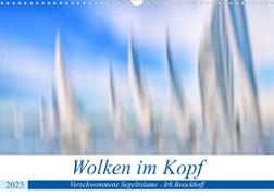 Wolken im Kopf - Verschwommene Segelträume (Wandkalender 2023 DIN A3 quer)