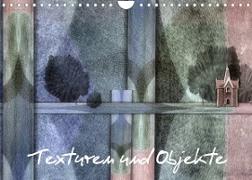 Texturen und Objekte (Wandkalender 2023 DIN A4 quer)