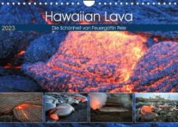 Hawaiian Lava - Die Schönheit von Feuergöttin Pele (Wandkalender 2023 DIN A4 quer)