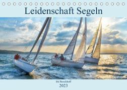 Leidenschaft Segeln (Tischkalender 2023 DIN A5 quer)