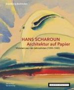 HANS SCHAROUN. Architektur auf Papier