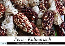 PERU - Kulinarisch (Tischkalender 2023 DIN A5 quer)